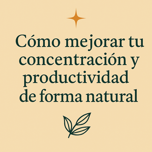 Cómo mejorar tu concentración y productividad de forma natural 📚🌿