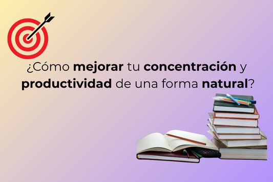 Cómo mejorar tu concentración y productividad de forma natural 📚🌿